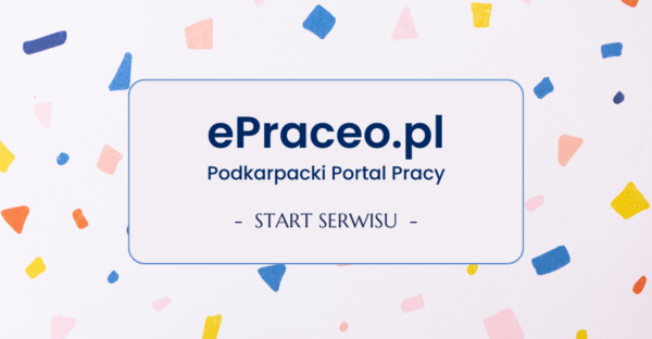 Podkarpacki Serwis Pracy ePraceo.pl wystartował. Witamy na Pokładzie!