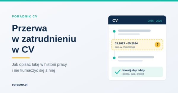 Przerwa w zatrudnieniu w CV: jak opisać lukę w historii pracy?